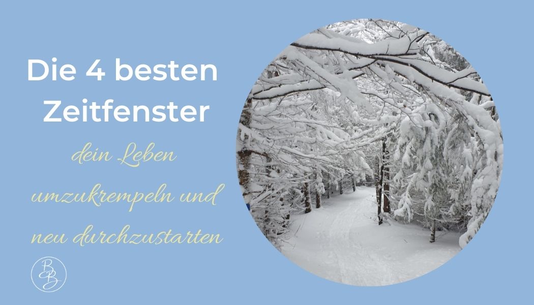 Die 4 besten Zeitfenster, dein Leben umzudrehen und neu durchzustarten
