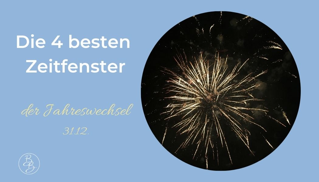 Die 4 besten Zeitfenster – Jahreswechsel – Losgehen