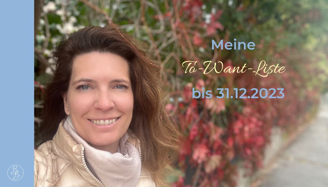 Meine To-Want-Liste bis 31.12.2023